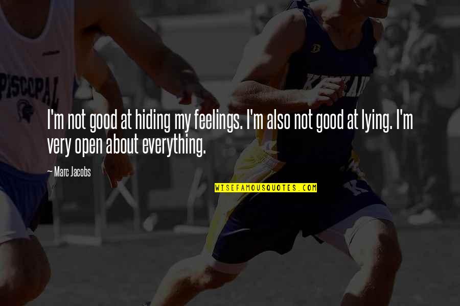 Good At Hiding Feelings Quotes By Marc Jacobs: I'm not good at hiding my feelings. I'm