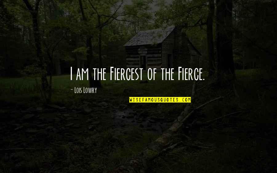 Good Attention Grabber Quotes By Lois Lowry: I am the Fiercest of the Fierce. Good Attention Grabber Quotes By Lois Lowry: I am the Fiercest of the Fierce.