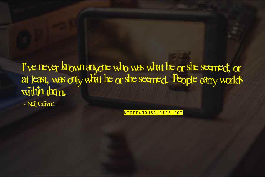 Good Attention Grabber Quotes By Neil Gaiman: I've never known anyone who was what he