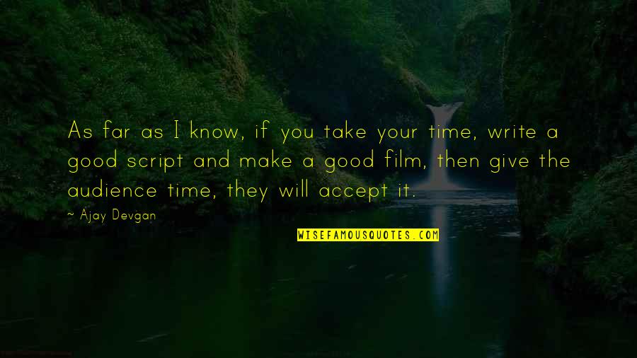 Good Audience Quotes By Ajay Devgan: As far as I know, if you take Good Audience Quotes By Ajay Devgan: As far as I know, if you take