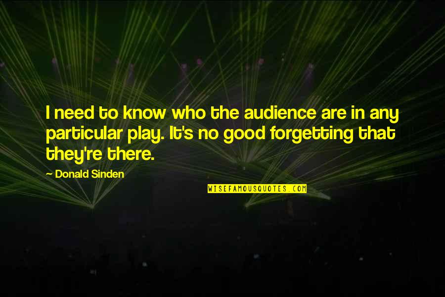 Good Audience Quotes By Donald Sinden: I need to know who the audience are Good Audience Quotes By Donald Sinden: I need to know who the audience are