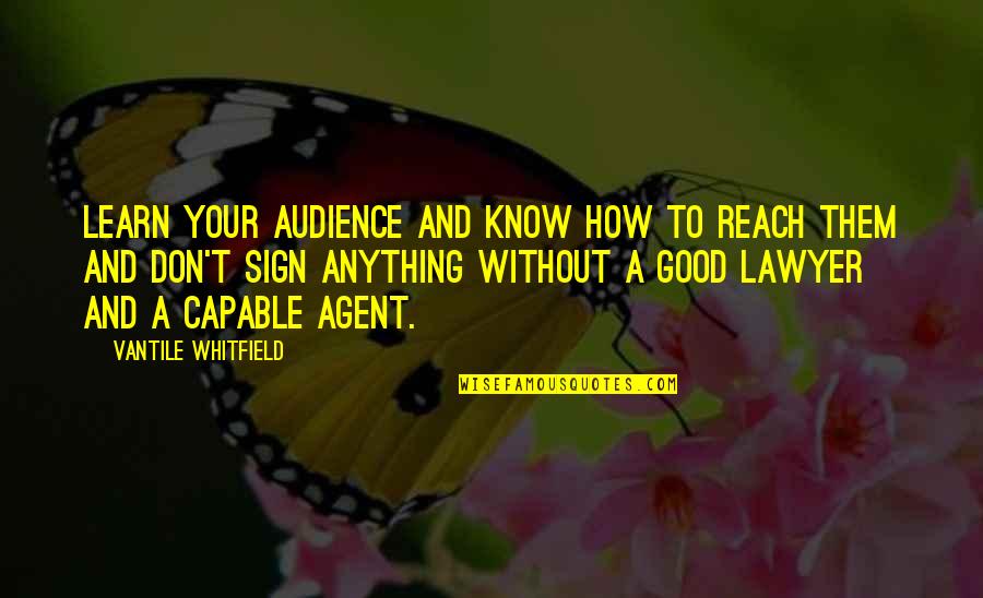 Good Audience Quotes By Vantile Whitfield: Learn your audience and know how to reach Good Audience Quotes By Vantile Whitfield: Learn your audience and know how to reach