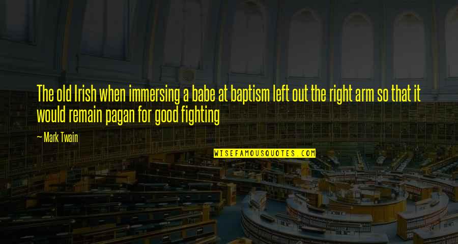 Good Baby Quotes By Mark Twain: The old Irish when immersing a babe at