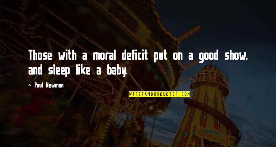 Good Baby Quotes By Paul Newman: Those with a moral deficit put on a
