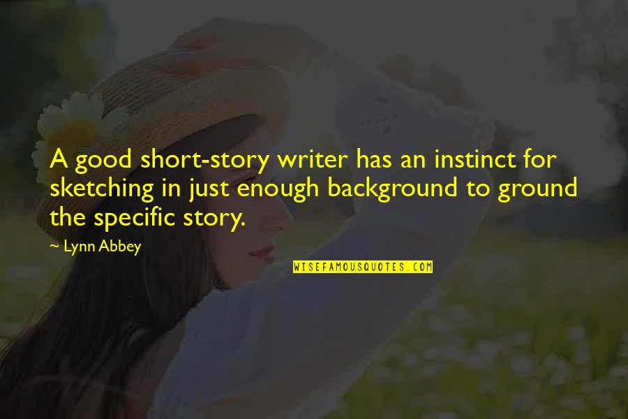 Good Background Quotes By Lynn Abbey: A good short-story writer has an instinct for