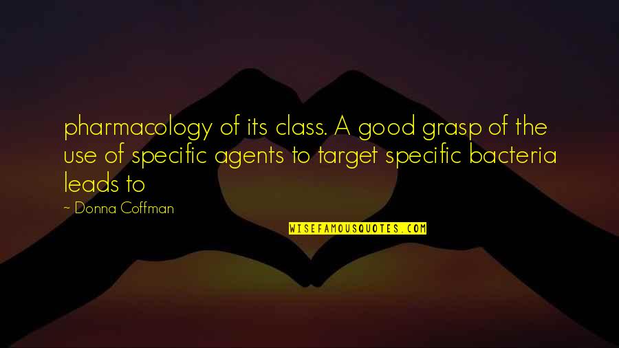 Good Bacteria Quotes By Donna Coffman: pharmacology of its class. A good grasp of Good Bacteria Quotes By Donna Coffman: pharmacology of its class. A good grasp of