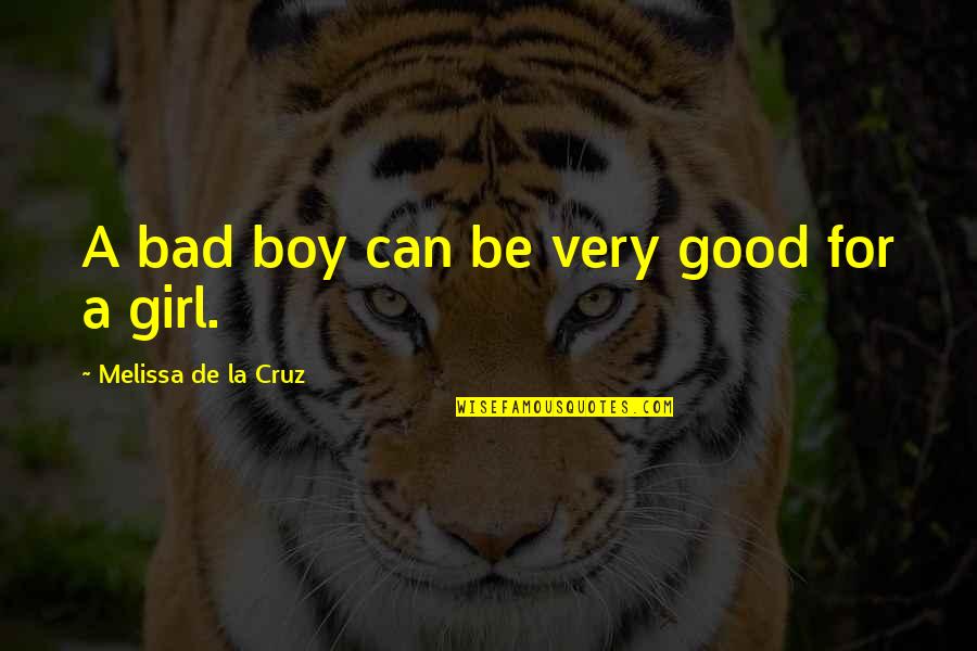 Good Bad Boy Quotes By Melissa De La Cruz: A bad boy can be very good for