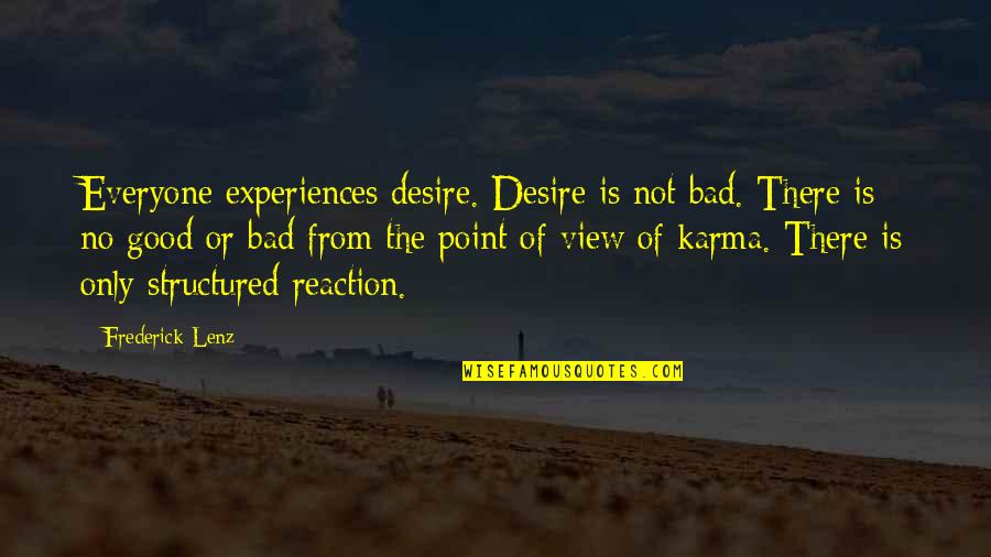 Good Bad Karma Quotes By Frederick Lenz: Everyone experiences desire. Desire is not bad. There