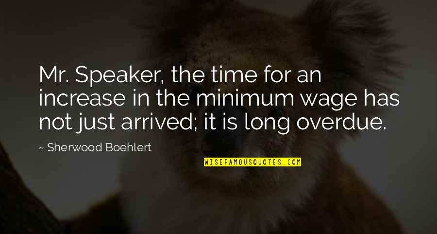 Good Baking Quotes By Sherwood Boehlert: Mr. Speaker, the time for an increase in Good Baking Quotes By Sherwood Boehlert: Mr. Speaker, the time for an increase in
