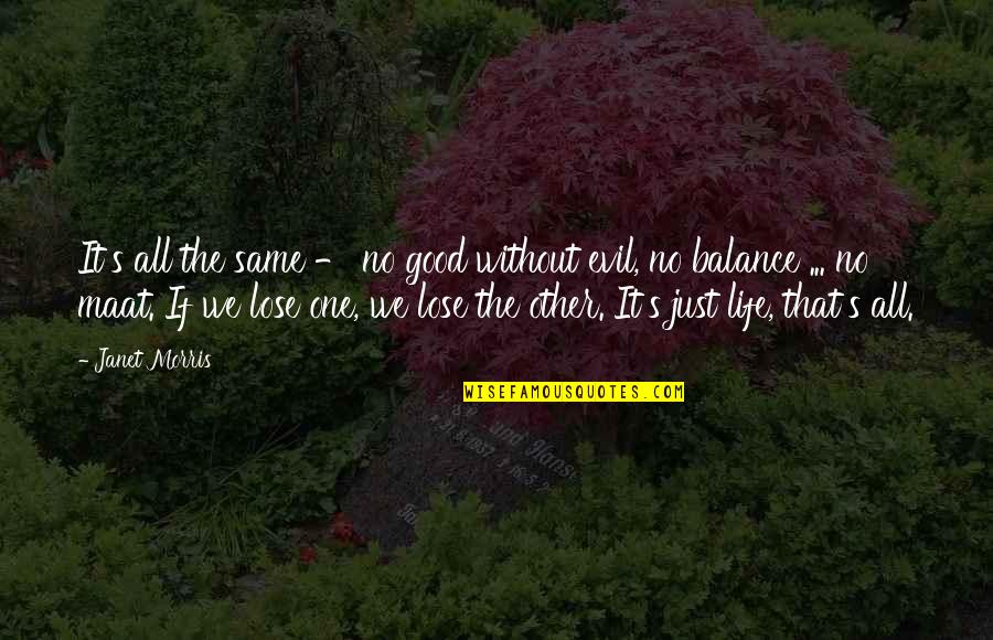 Good Balance Quotes By Janet Morris: It's all the same - no good without