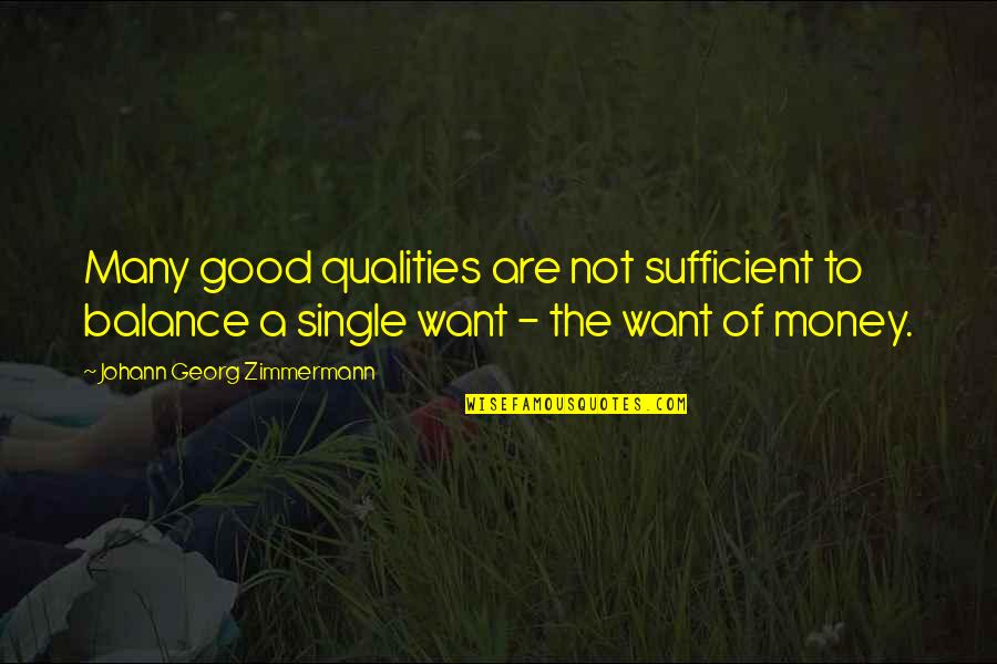 Good Balance Quotes By Johann Georg Zimmermann: Many good qualities are not sufficient to balance