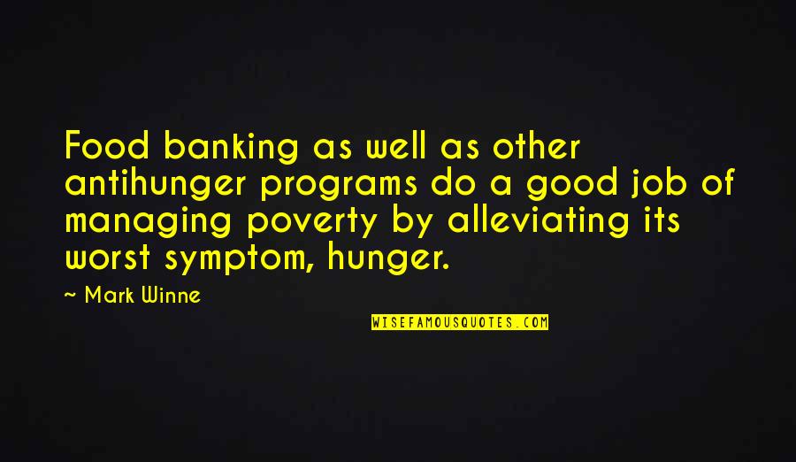 Good Banking Quotes By Mark Winne: Food banking as well as other antihunger programs