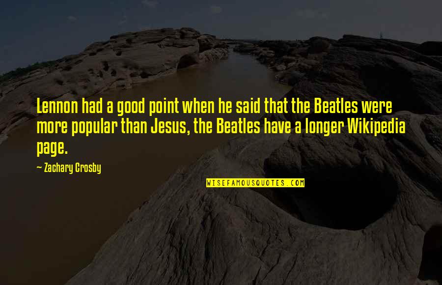 Good Beatles Quotes By Zachary Crosby: Lennon had a good point when he said
