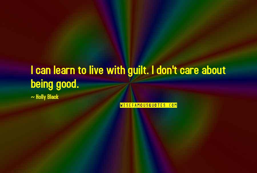 Good Being Bad Quotes By Holly Black: I can learn to live with guilt. I