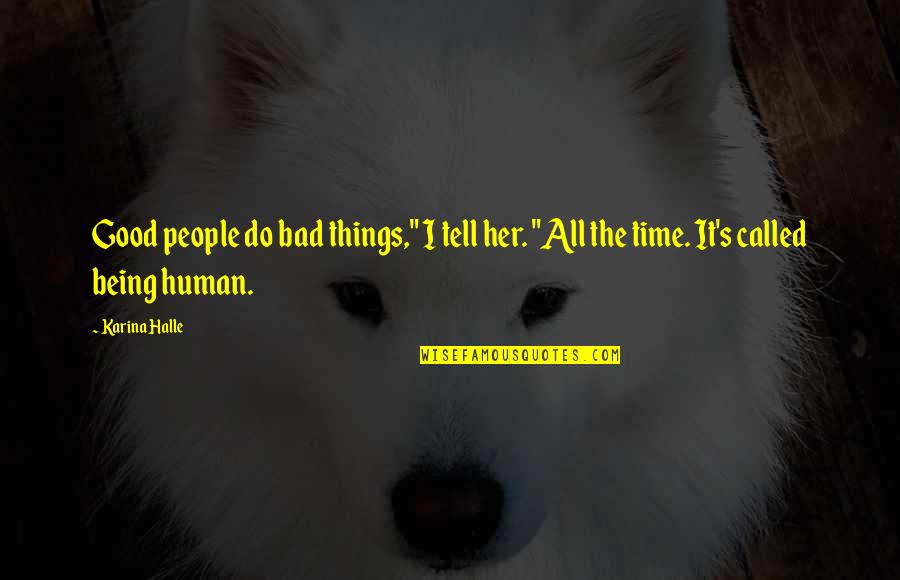 Good Being Bad Quotes By Karina Halle: Good people do bad things," I tell her.