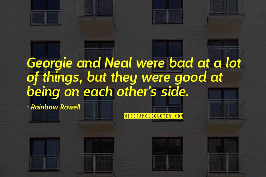 Good Being Bad Quotes By Rainbow Rowell: Georgie and Neal were bad at a lot