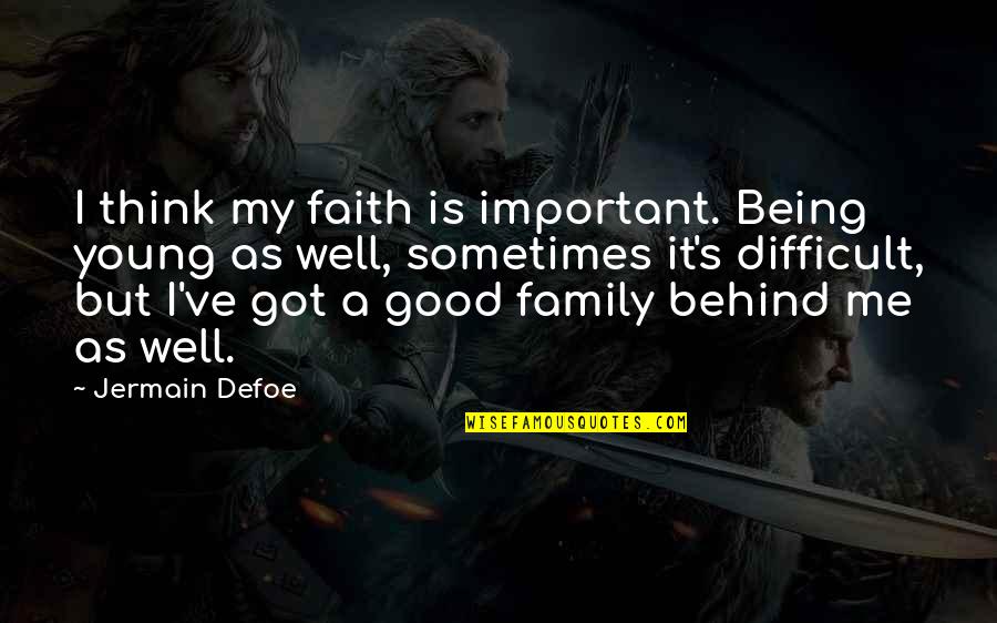 Good Being Young Quotes By Jermain Defoe: I think my faith is important. Being young