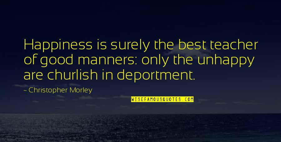 Good Best Man Quotes By Christopher Morley: Happiness is surely the best teacher of good