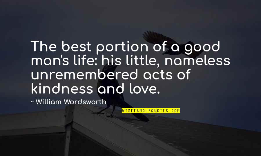 Good Best Man Quotes By William Wordsworth: The best portion of a good man's life: