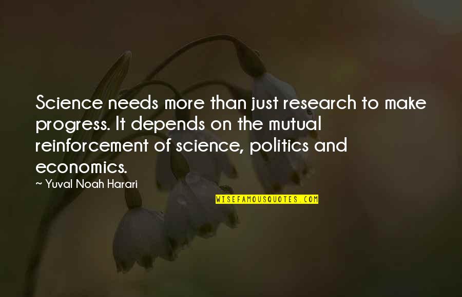Good Better Best Oaks Quotes By Yuval Noah Harari: Science needs more than just research to make