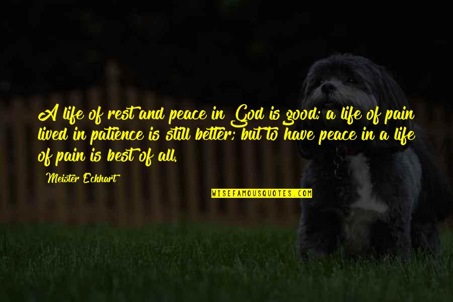 Good Better Life Quotes By Meister Eckhart: A life of rest and peace in God