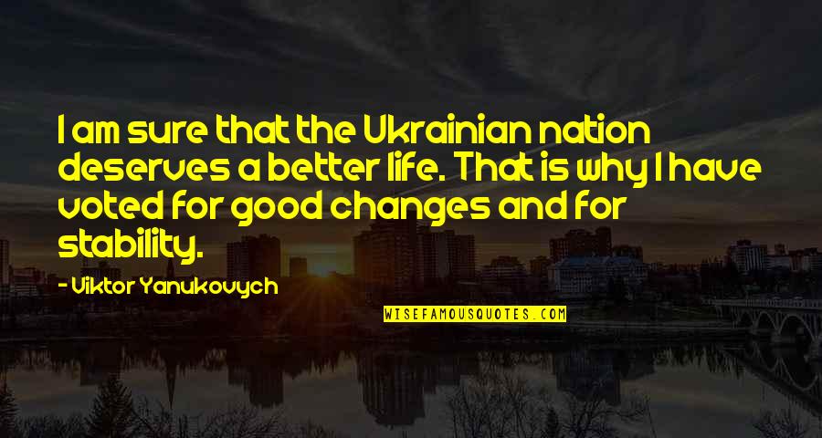 Good Better Life Quotes By Viktor Yanukovych: I am sure that the Ukrainian nation deserves