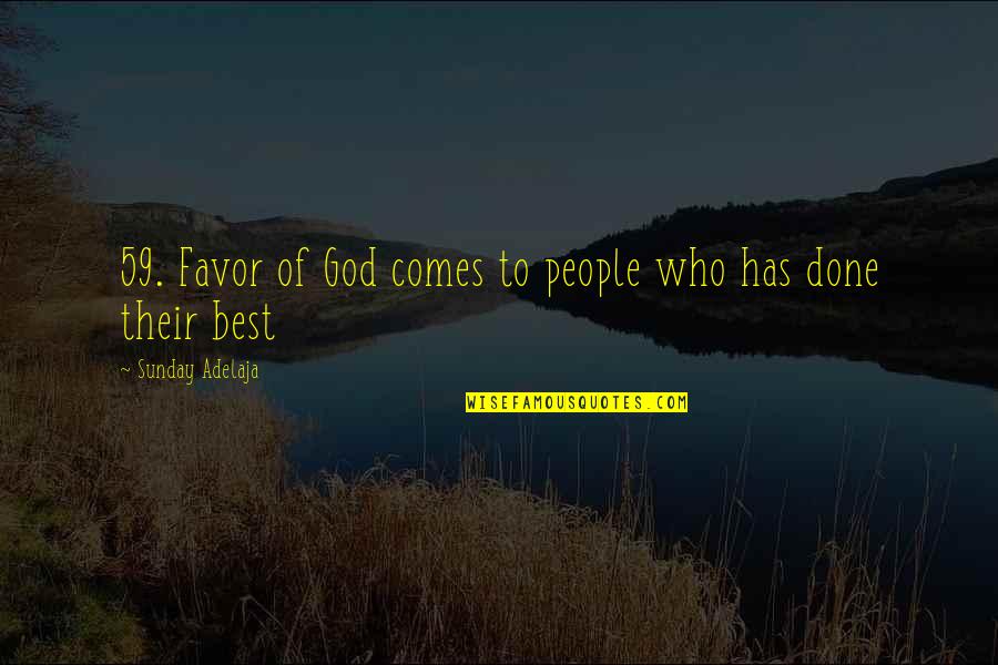 Good Big Brothers Quotes By Sunday Adelaja: 59. Favor of God comes to people who