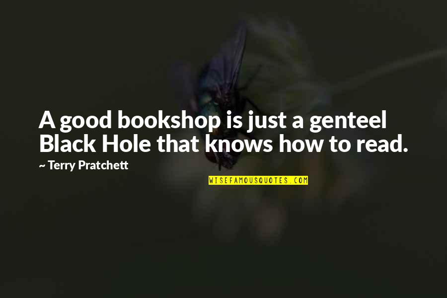 Good Black Hole Quotes By Terry Pratchett: A good bookshop is just a genteel Black