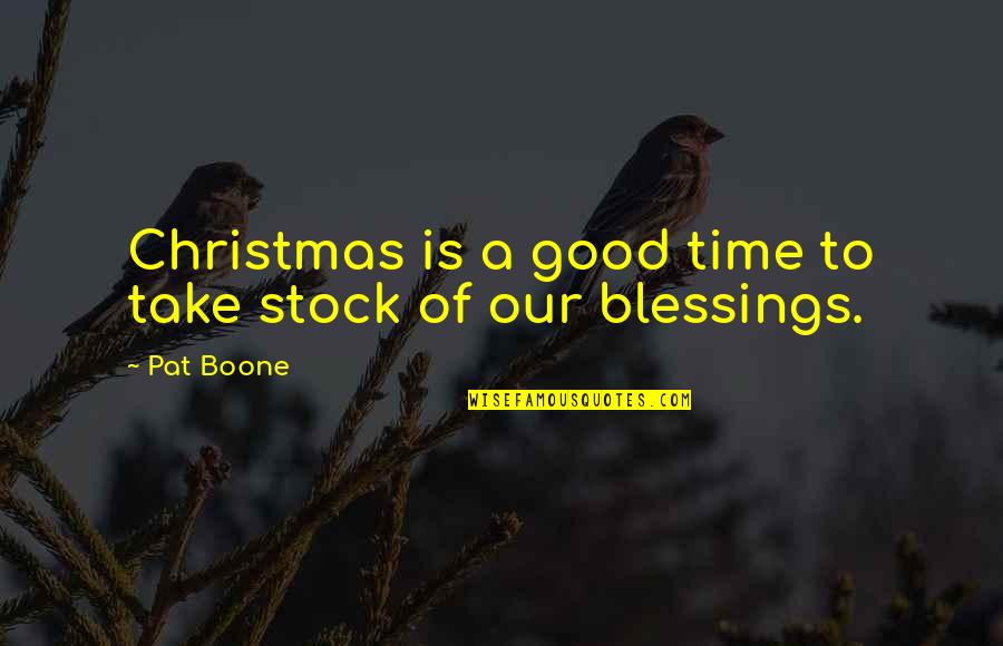 Good Blessings Quotes By Pat Boone: Christmas is a good time to take stock