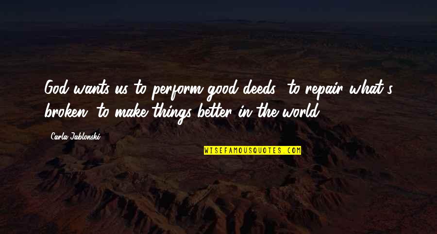 Good Boating Quotes By Carla Jablonski: God wants us to perform good deeds--to repair Good Boating Quotes By Carla Jablonski: God wants us to perform good deeds--to repair