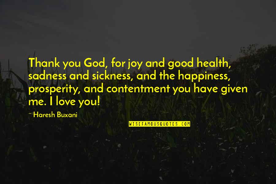Good Book Love Quotes By Haresh Buxani: Thank you God, for joy and good health,