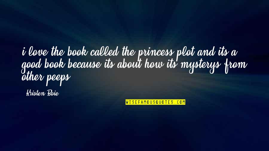 Good Book Love Quotes By Kristen Boie: i love the book called the princess plot