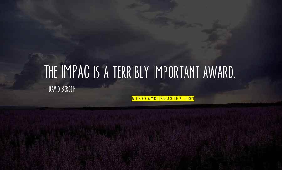 Good Book Thief Quotes By David Bergen: The IMPAC is a terribly important award.