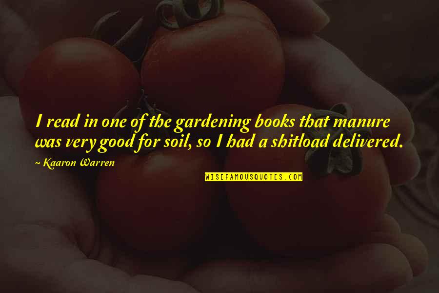 Good Books Quotes By Kaaron Warren: I read in one of the gardening books