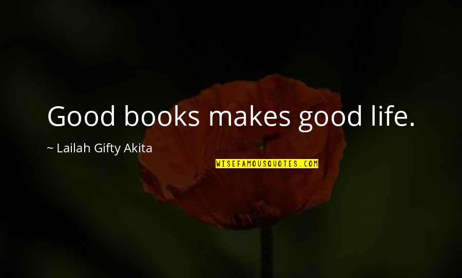 Good Books Quotes By Lailah Gifty Akita: Good books makes good life.