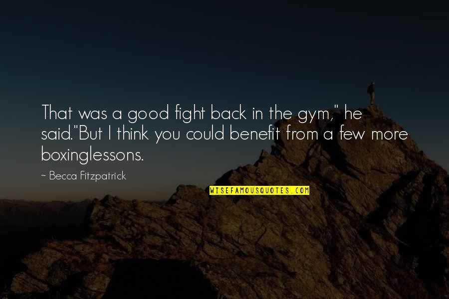Good Boxing Quotes By Becca Fitzpatrick: That was a good fight back in the