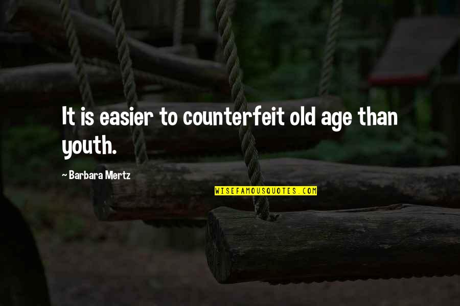 Good Boy Picture Quotes By Barbara Mertz: It is easier to counterfeit old age than