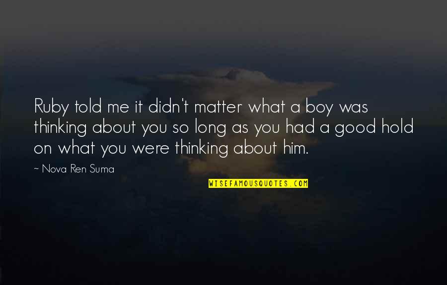 Good Boy Quotes By Nova Ren Suma: Ruby told me it didn't matter what a