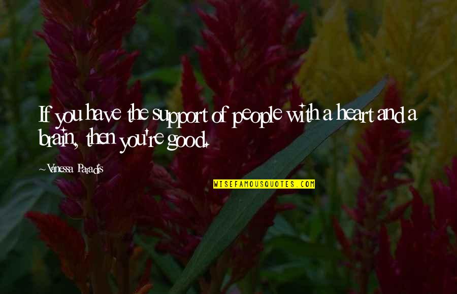 Good Brain Quotes By Vanessa Paradis: If you have the support of people with