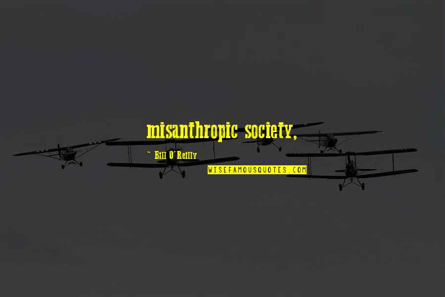 Good Breakfast Good Day Quotes By Bill O'Reilly: misanthropic society,