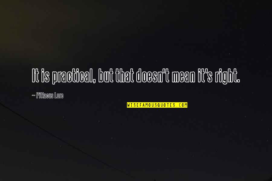 Good Breakfast Good Day Quotes By Pittacus Lore: It is practical, but that doesn't mean it's