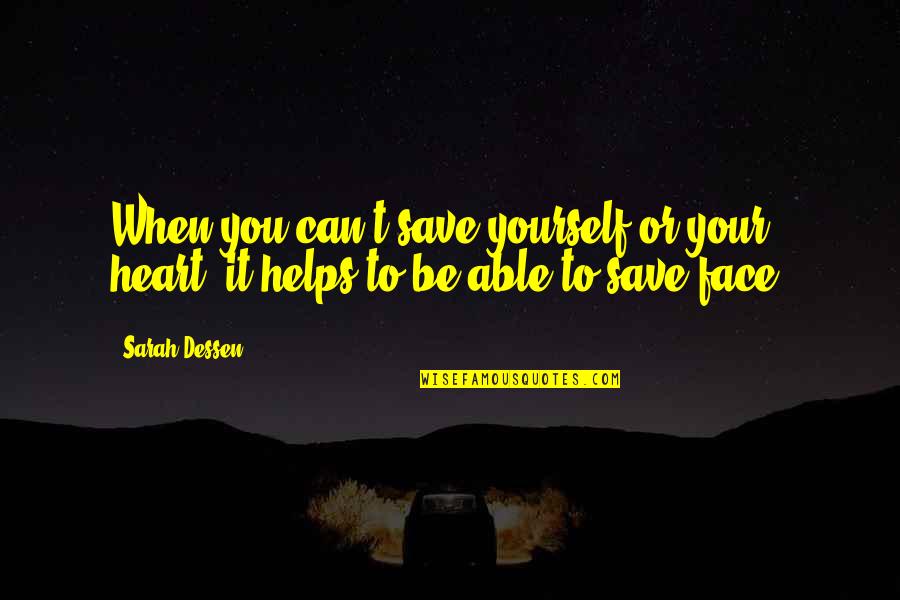 Good Brevity Quotes By Sarah Dessen: When you can't save yourself or your heart,