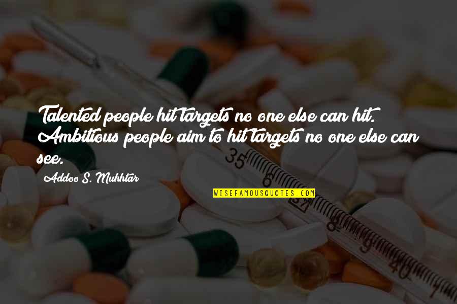 Good Broken Heart Quotes By Addoo S. Mukhtar: Talented people hit targets no one else can