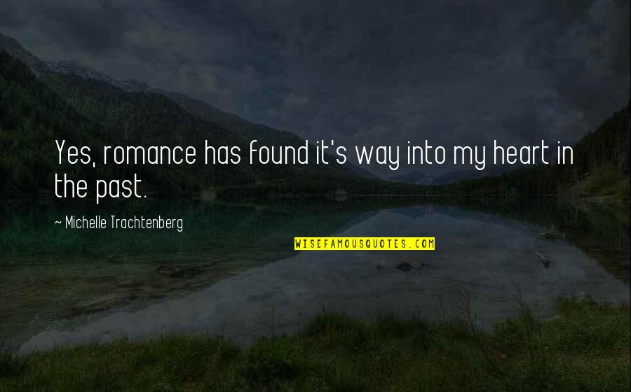 Good Burger Kurt Quotes By Michelle Trachtenberg: Yes, romance has found it's way into my Good Burger Kurt Quotes By Michelle Trachtenberg: Yes, romance has found it's way into my