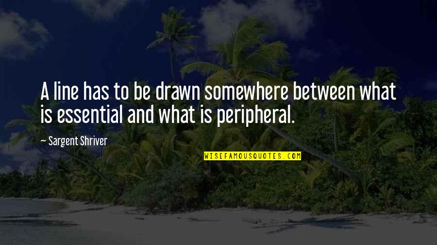 Good Business Leaders Quotes By Sargent Shriver: A line has to be drawn somewhere between Good Business Leaders Quotes By Sargent Shriver: A line has to be drawn somewhere between