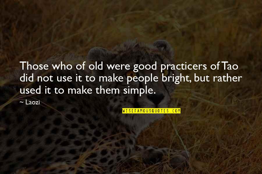 Good But Simple Quotes By Laozi: Those who of old were good practicers of