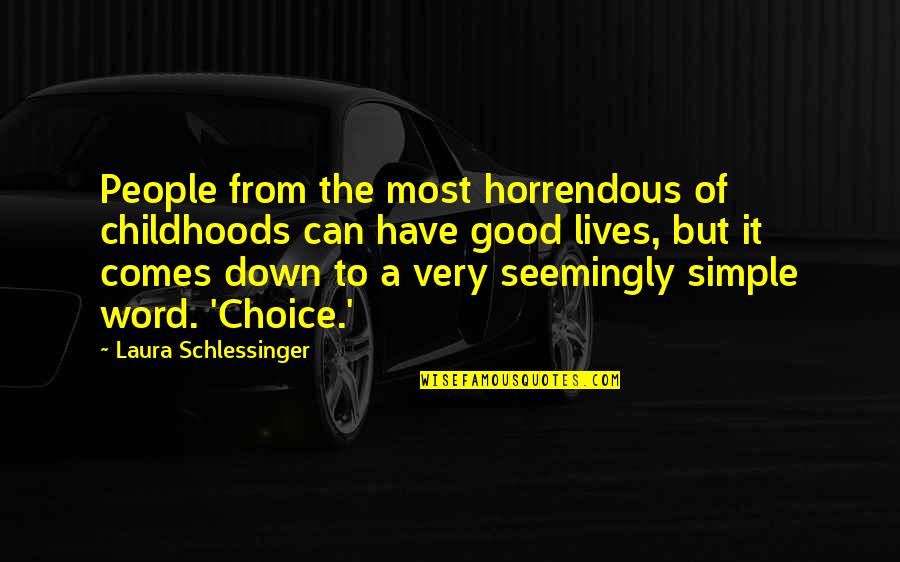 Good But Simple Quotes By Laura Schlessinger: People from the most horrendous of childhoods can