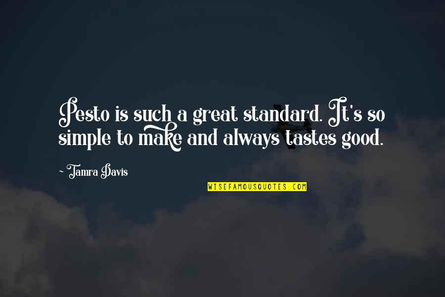 Good But Simple Quotes By Tamra Davis: Pesto is such a great standard. It's so