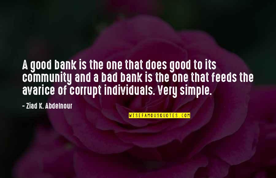 Good But Simple Quotes By Ziad K. Abdelnour: A good bank is the one that does