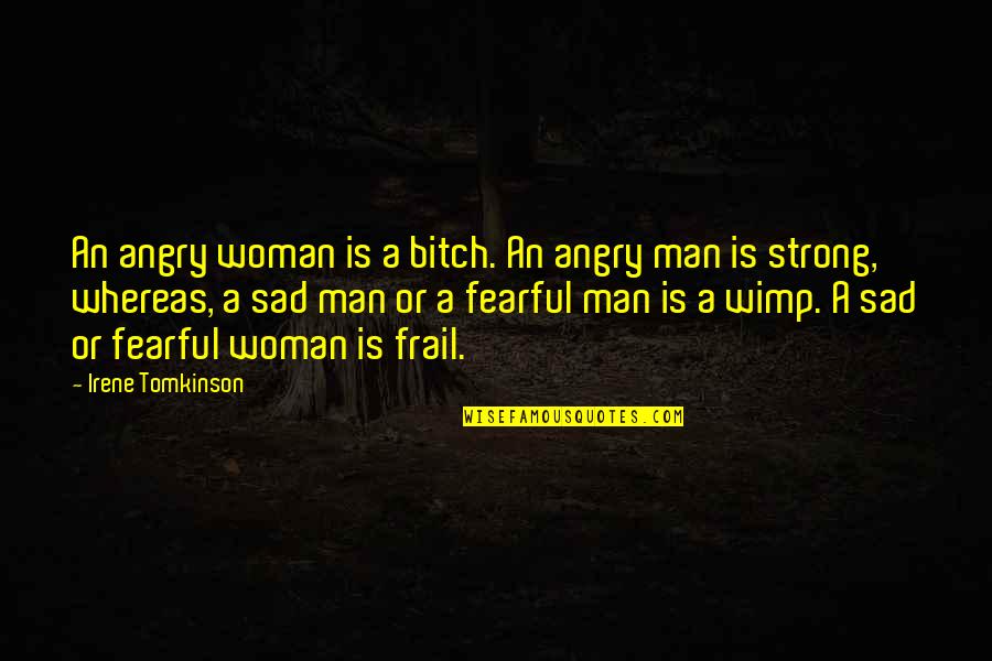 Good Buttery Quotes By Irene Tomkinson: An angry woman is a bitch. An angry
